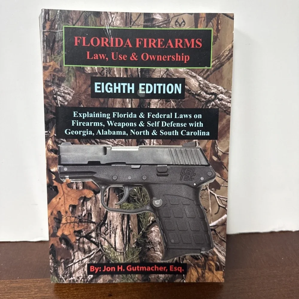 Florida Firearms : Law, Use and Ownership, Eighth Edition by Jon Gutmacher‎